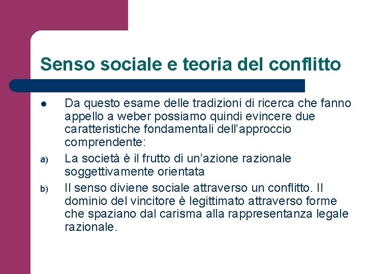 Senso sociale e teoria del conflitto l a) b) Da questo esame delle tradizioni