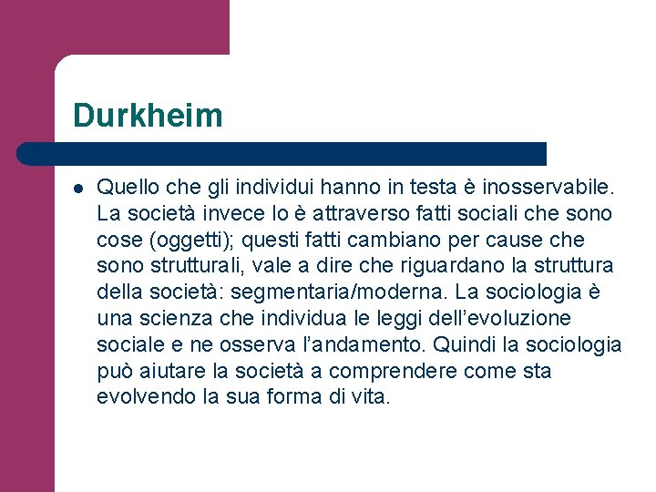 Durkheim l Quello che gli individui hanno in testa è inosservabile. La società invece