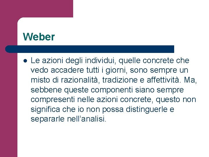 Weber l Le azioni degli individui, quelle concrete che vedo accadere tutti i giorni,