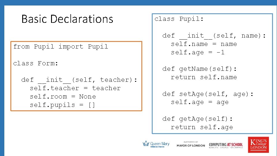 Basic Declarations from Pupil import Pupil class Form: def __init__(self, teacher): self. teacher =