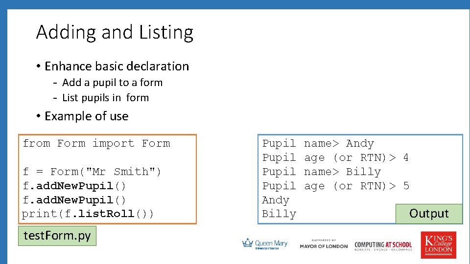 Adding and Listing • Enhance basic declaration - Add a pupil to a form