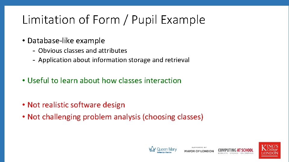 Limitation of Form / Pupil Example • Database-like example - Obvious classes and attributes
