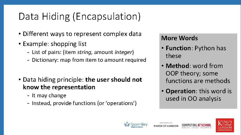 Data Hiding (Encapsulation) • Different ways to represent complex data • Example: shopping list