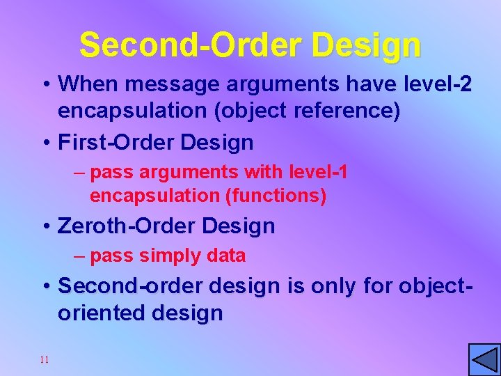 Second-Order Design • When message arguments have level-2 encapsulation (object reference) • First-Order Design