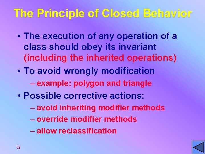 The Principle of Closed Behavior • The execution of any operation of a class