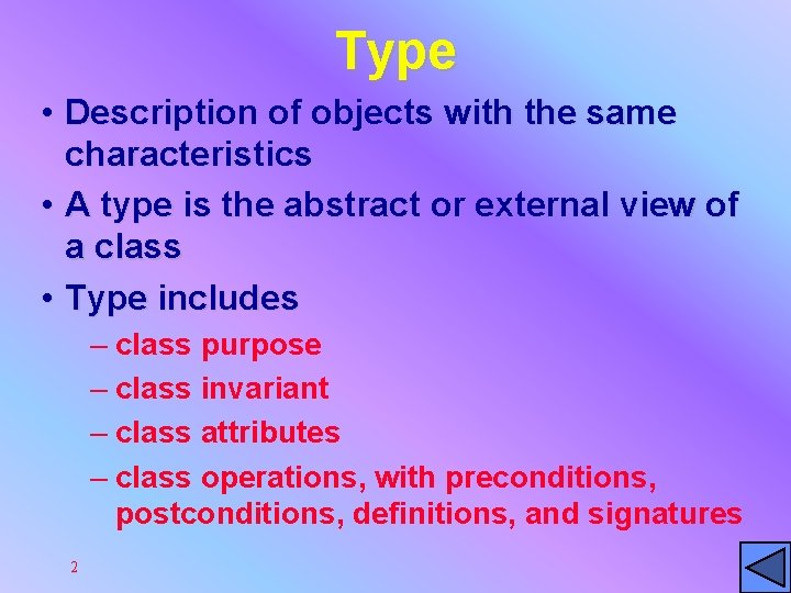 Type • Description of objects with the same characteristics • A type is the