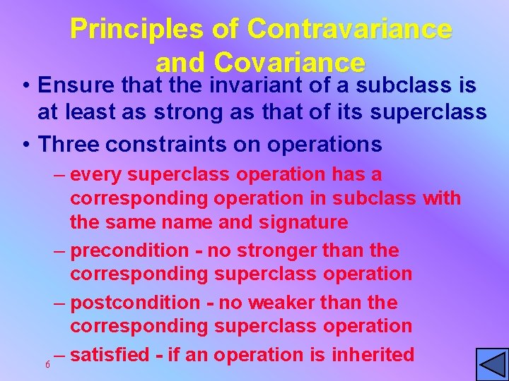 Principles of Contravariance and Covariance • Ensure that the invariant of a subclass is