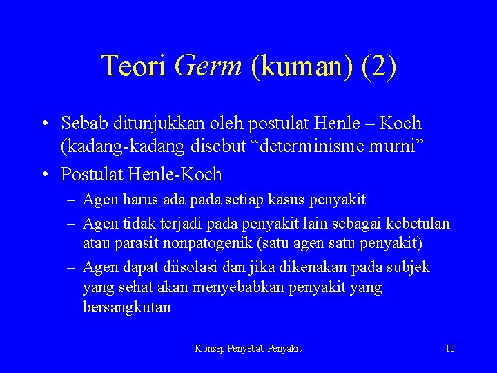 Teori Germ (kuman) (2) • Sebab ditunjukkan oleh postulat Henle – Koch (kadang-kadang disebut