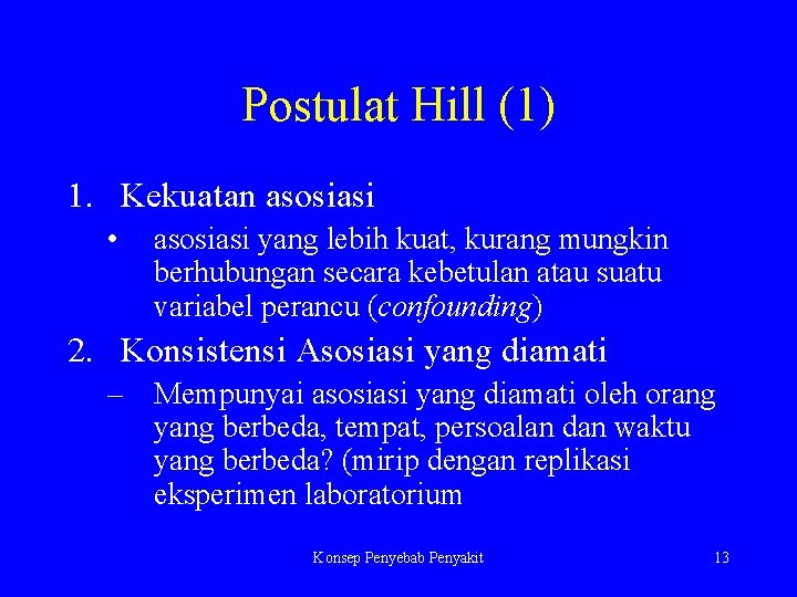 Postulat Hill (1) 1. Kekuatan asosiasi • asosiasi yang lebih kuat, kurang mungkin berhubungan