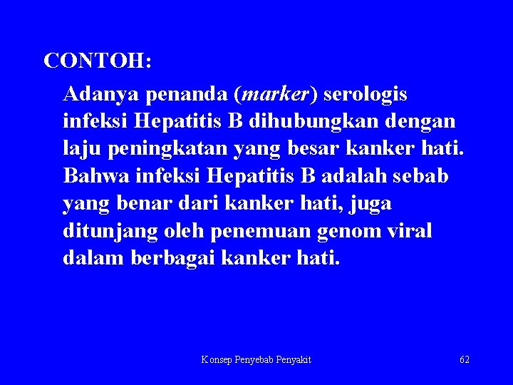 CONTOH: Adanya penanda (marker) serologis infeksi Hepatitis B dihubungkan dengan laju peningkatan yang besar