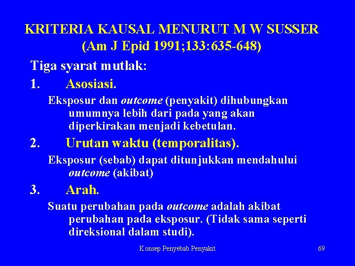 KRITERIA KAUSAL MENURUT M W SUSSER (Am J Epid 1991; 133: 635 -648) Tiga
