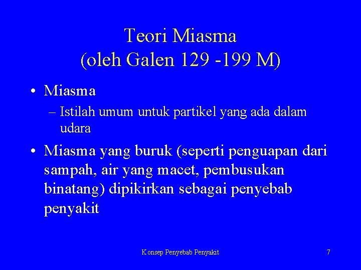 Teori Miasma (oleh Galen 129 -199 M) • Miasma – Istilah umum untuk partikel