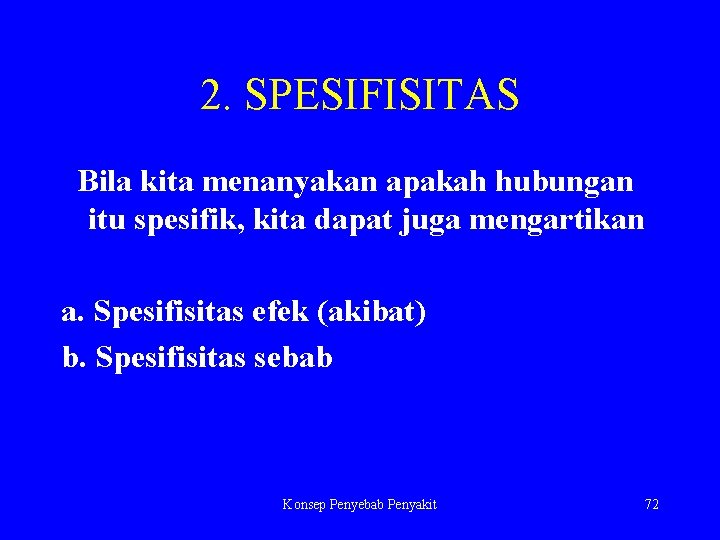 2. SPESIFISITAS Bila kita menanyakan apakah hubungan itu spesifik, kita dapat juga mengartikan a.