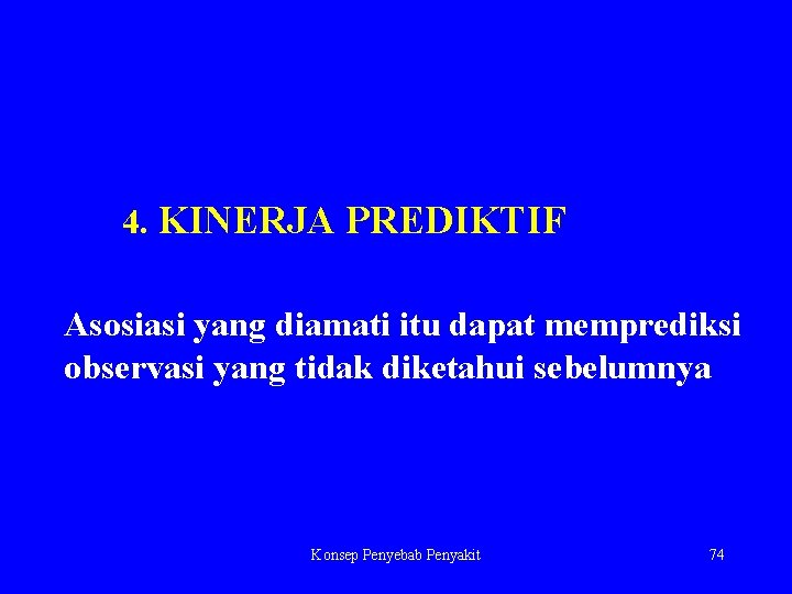  4. KINERJA PREDIKTIF Asosiasi yang diamati itu dapat memprediksi observasi yang tidak diketahui