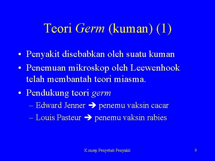 Teori Germ (kuman) (1) • Penyakit disebabkan oleh suatu kuman • Penemuan mikroskop oleh