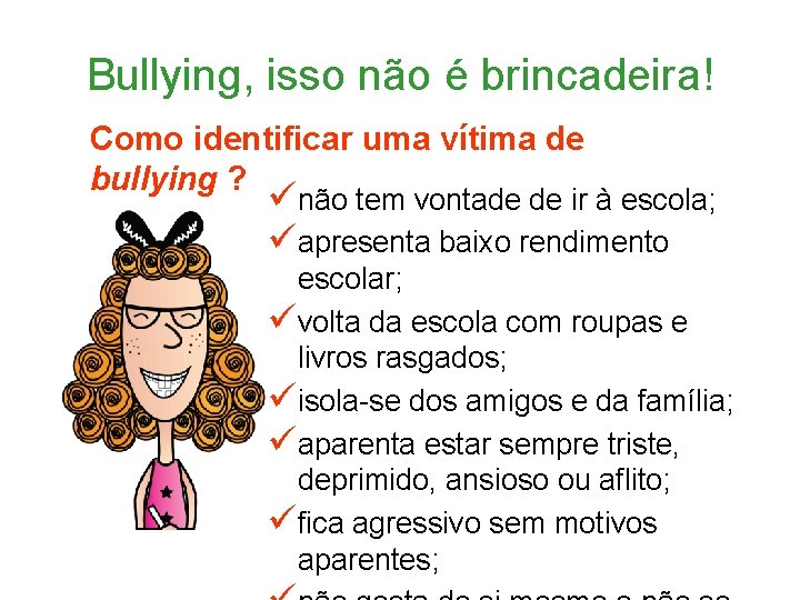 Bullying, isso não é brincadeira! Como identificar uma vítima de bullying ? ünão tem