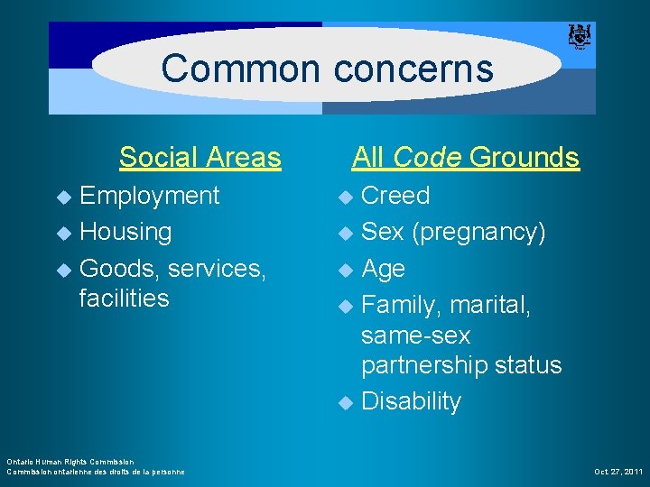 Common concerns Social Areas Employment u Housing u Goods, services, facilities u Ontario Human