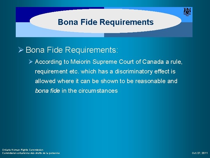 Bona Fide Requirements Ø Bona Fide Requirements: Ø According to Meiorin Supreme Court of