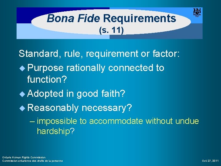 Bona Fide Requirements (s. 11) Standard, rule, requirement or factor: u Purpose rationally connected