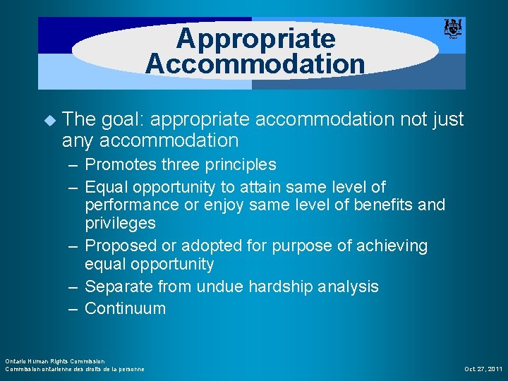 Appropriate Accommodation u The goal: appropriate accommodation not just any accommodation – Promotes three