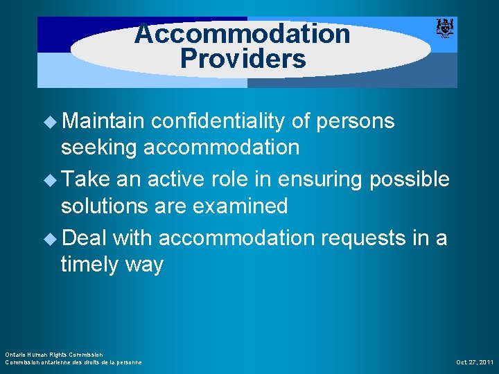 Accommodation Providers u Maintain confidentiality of persons seeking accommodation u Take an active role