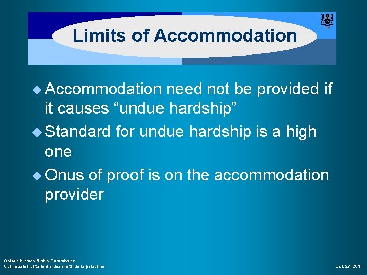 Limits of Accommodation u Accommodation need not be provided if it causes “undue hardship”