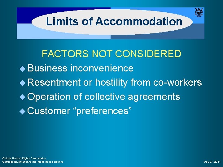 Limits of Accommodation FACTORS NOT CONSIDERED u Business inconvenience u Resentment or hostility from