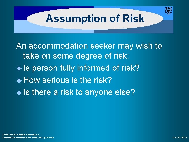 Assumption of Risk An accommodation seeker may wish to take on some degree of
