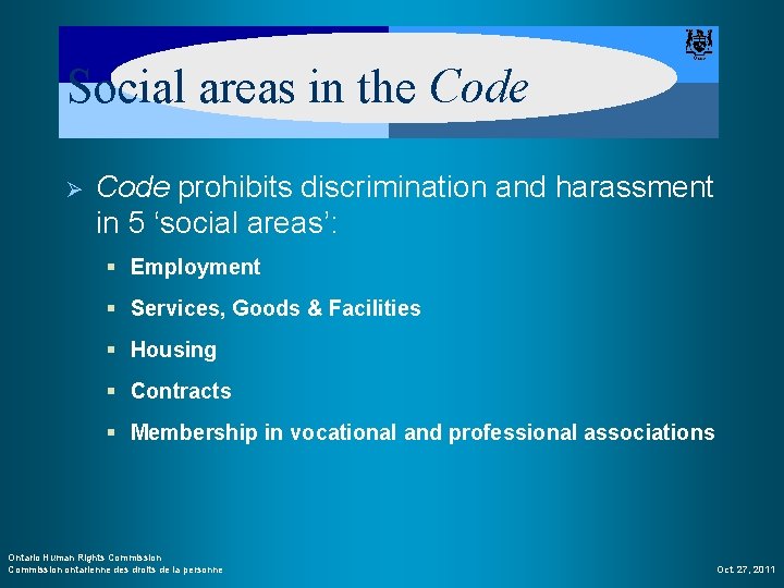 Social areas in the Code Ø Code prohibits discrimination and harassment in 5 ‘social