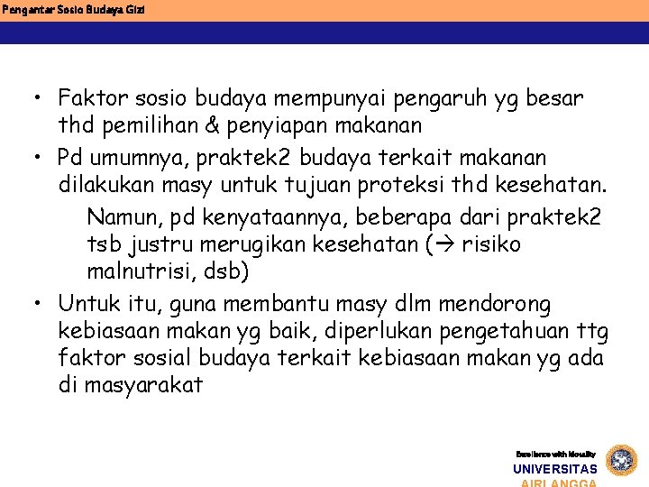 Pengantar Sosio Budaya Gizi • Faktor sosio budaya mempunyai pengaruh yg besar thd pemilihan