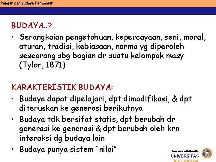 Pangan dan Budaya: Pengantar BUDAYA. . ? • Serangkaian pengetahuan, kepercayaan, seni, moral, aturan,