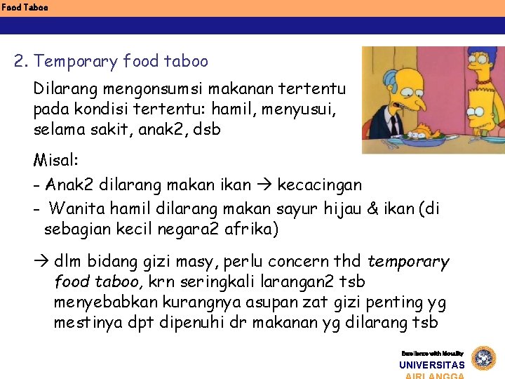 Food Taboo 2. Temporary food taboo Dilarang mengonsumsi makanan tertentu pada kondisi tertentu: hamil,