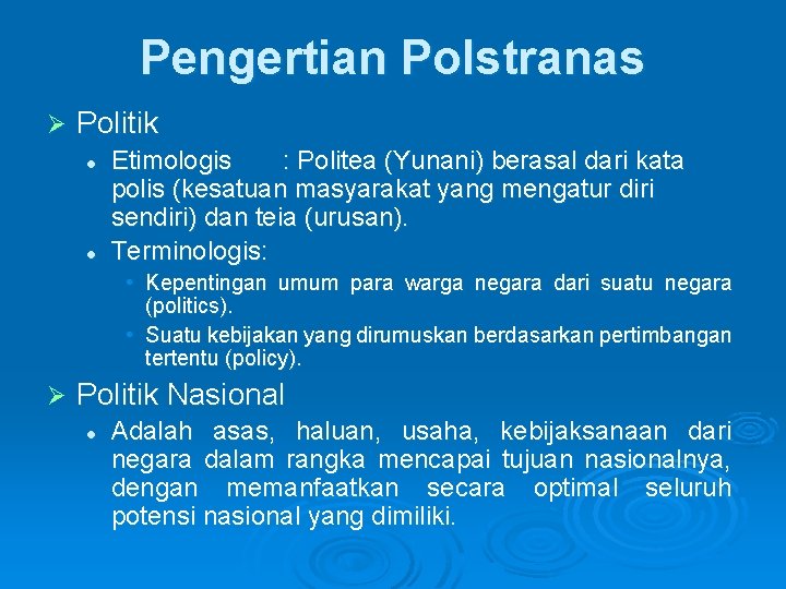 Pengertian Polstranas Ø Politik l l Etimologis : Politea (Yunani) berasal dari kata polis