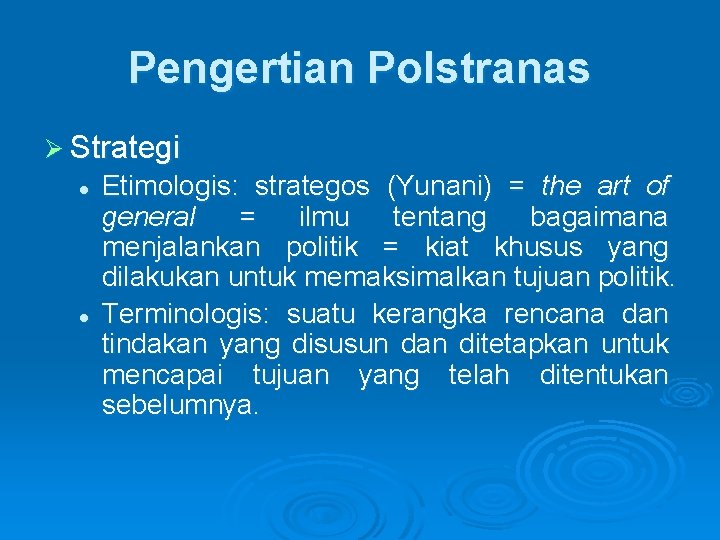 Pengertian Polstranas Ø Strategi l l Etimologis: strategos (Yunani) = the art of general