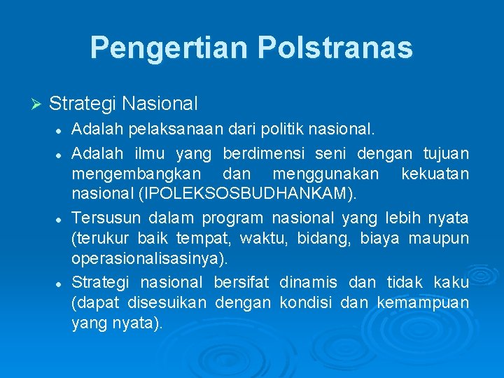 Pengertian Polstranas Ø Strategi Nasional l l Adalah pelaksanaan dari politik nasional. Adalah ilmu