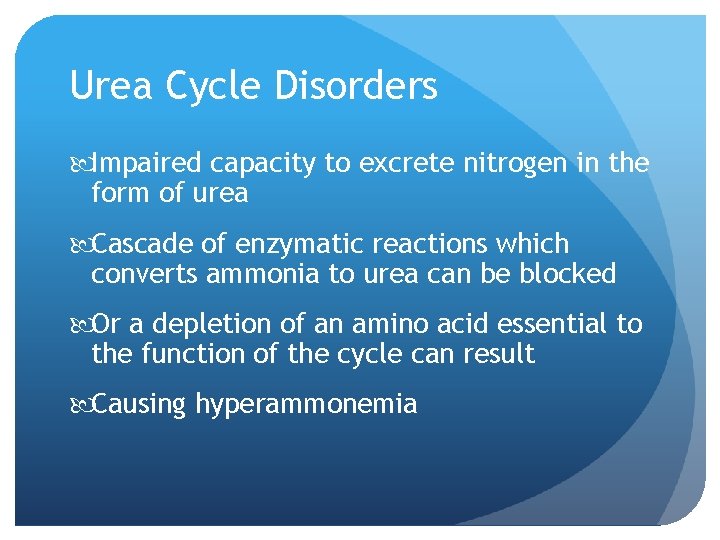 Urea Cycle Disorders Impaired capacity to excrete nitrogen in the form of urea Cascade