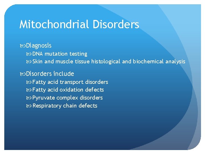 Mitochondrial Disorders Diagnosis DNA mutation testing Skin and muscle tissue histological and biochemical analysis