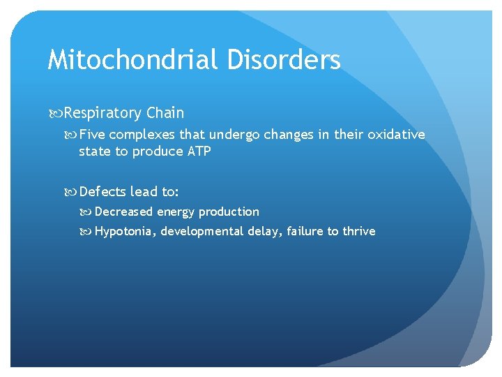 Mitochondrial Disorders Respiratory Chain Five complexes that undergo changes in their oxidative state to