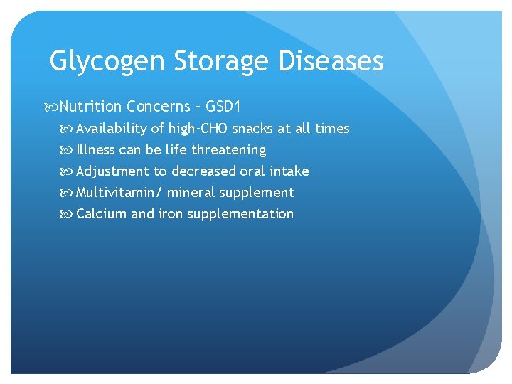 Glycogen Storage Diseases Nutrition Concerns – GSD 1 Availability of high-CHO snacks at all