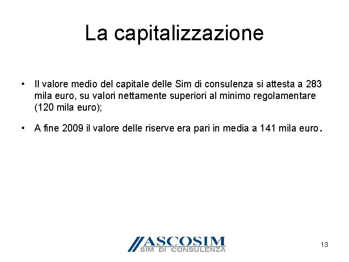 La capitalizzazione • Il valore medio del capitale delle Sim di consulenza si attesta