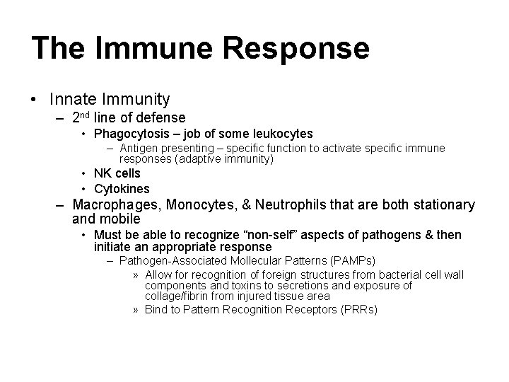 The Immune Response • Innate Immunity – 2 nd line of defense • Phagocytosis