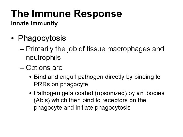 The Immune Response Innate Immunity • Phagocytosis – Primarily the job of tissue macrophages The Immune Response Innate Immunity • Phagocytosis – Primarily the job of tissue macrophages