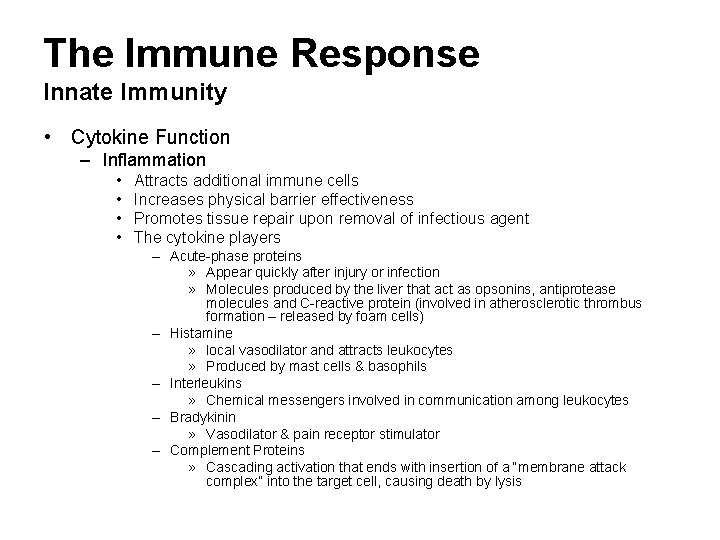 The Immune Response Innate Immunity • Cytokine Function – Inflammation • • Attracts additional
