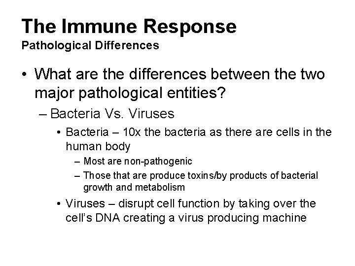 The Immune Response Pathological Differences • What are the differences between the two major