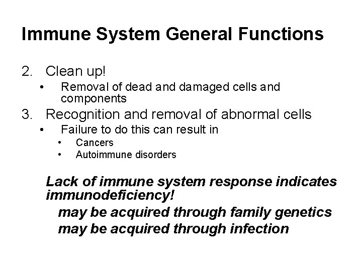 Immune System General Functions 2. Clean up! • Removal of dead and damaged cells