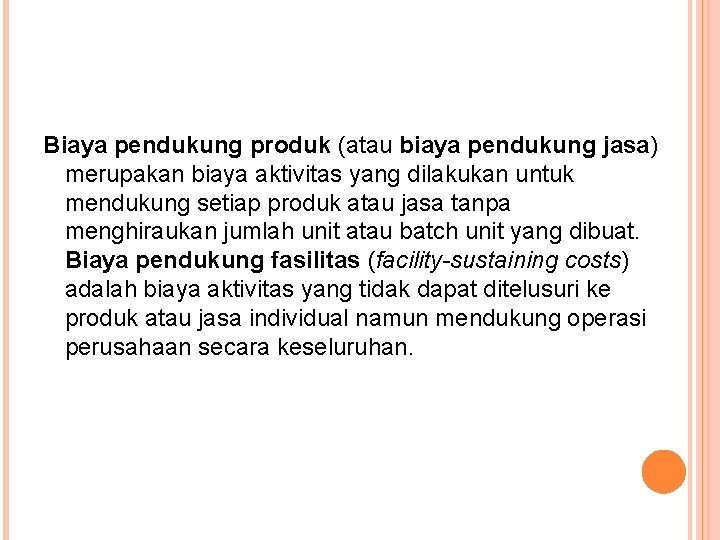 Biaya pendukung produk (atau biaya pendukung jasa) merupakan biaya aktivitas yang dilakukan untuk mendukung