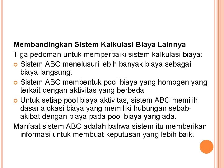 Membandingkan Sistem Kalkulasi Biaya Lainnya Tiga pedoman untuk memperbaiki sistem kalkulasi biaya: Sistem ABC