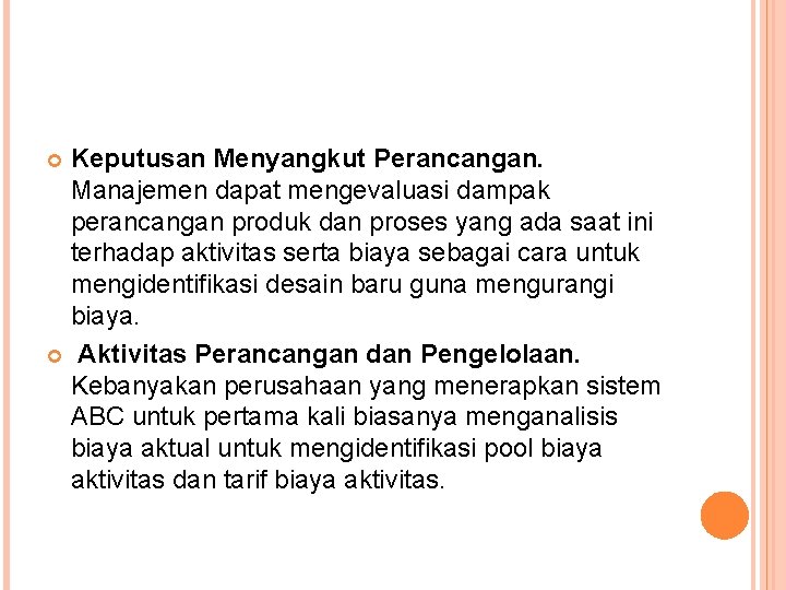 Keputusan Menyangkut Perancangan. Manajemen dapat mengevaluasi dampak perancangan produk dan proses yang ada saat