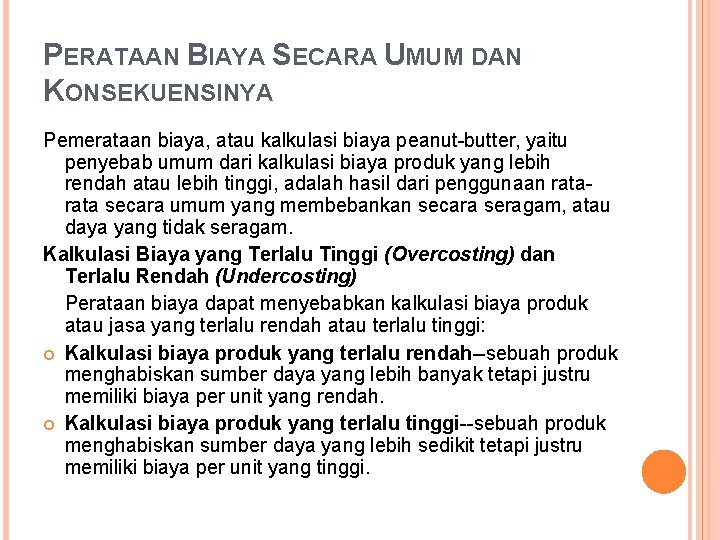 PERATAAN BIAYA SECARA UMUM DAN KONSEKUENSINYA Pemerataan biaya, atau kalkulasi biaya peanut-butter, yaitu penyebab