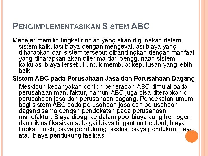 PENGIMPLEMENTASIKAN SISTEM ABC Manajer memilih tingkat rincian yang akan digunakan dalam sistem kalkulasi biaya